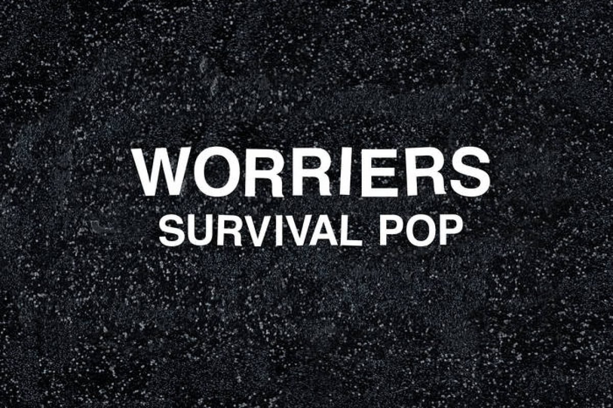 Stream and Buy :: 2 tracks from the new album “Survival Pop” by Brooklyn band Worriers – Album released today