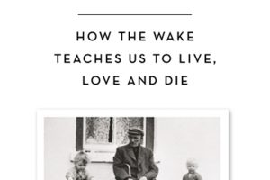 BeAtlanta Book Club :: “My Father’s Wake: How the Irish Teach Us to Live, Love, and Die” by Kevin Toolis